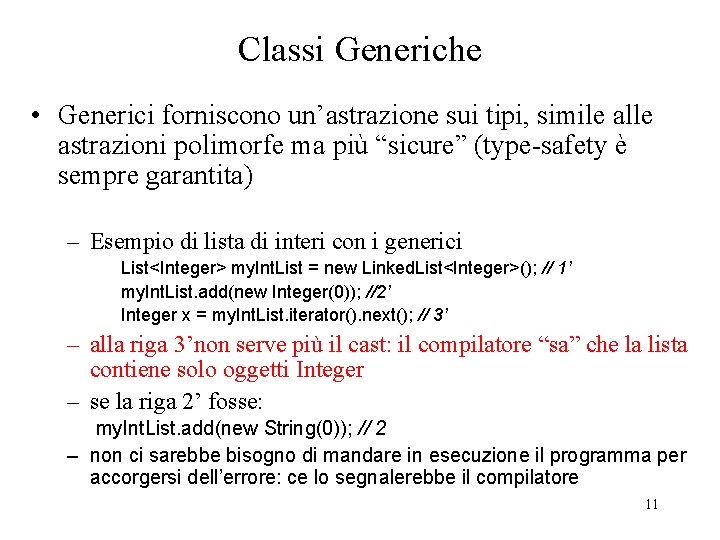 Classi Generiche • Generici forniscono un’astrazione sui tipi, simile alle astrazioni polimorfe ma più