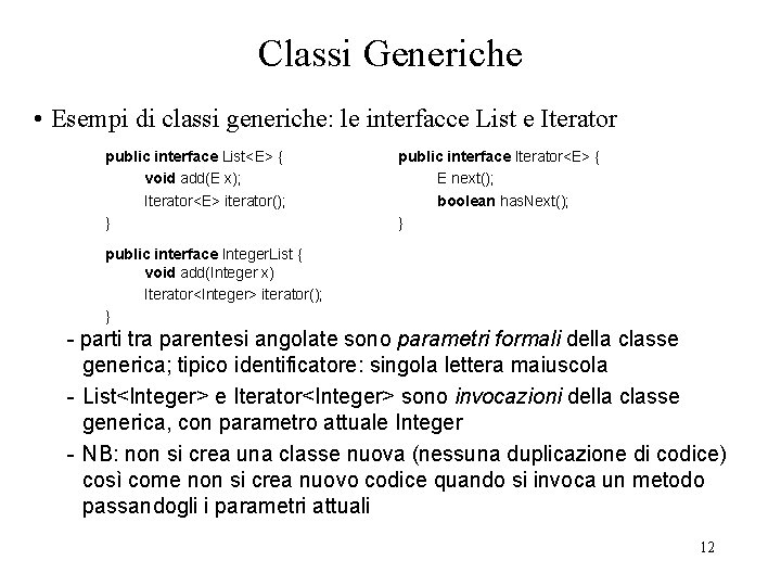 Classi Generiche • Esempi di classi generiche: le interfacce List e Iterator public interface