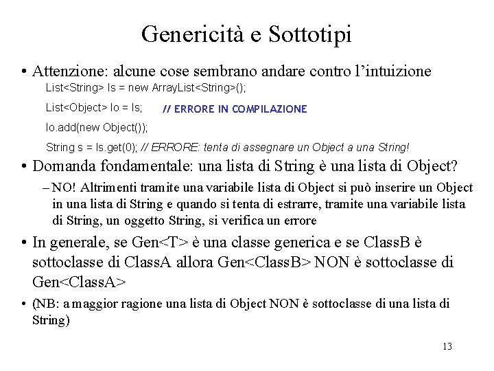 Genericità e Sottotipi • Attenzione: alcune cose sembrano andare contro l’intuizione List<String> ls =