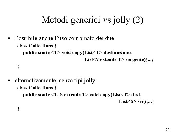 Metodi generici vs jolly (2) • Possibile anche l’uso combinato dei due class Collections