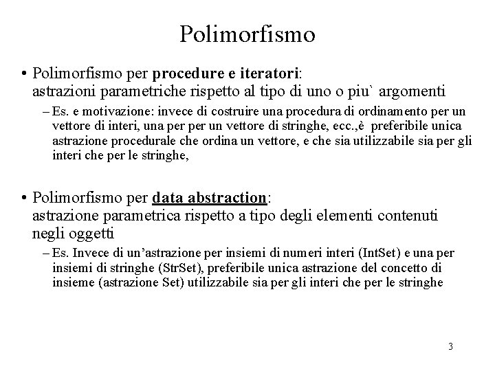 Polimorfismo • Polimorfismo per procedure e iteratori: astrazioni parametriche rispetto al tipo di uno