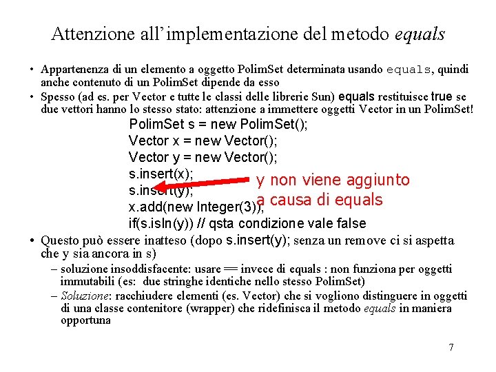 Attenzione all’implementazione del metodo equals • Appartenenza di un elemento a oggetto Polim. Set