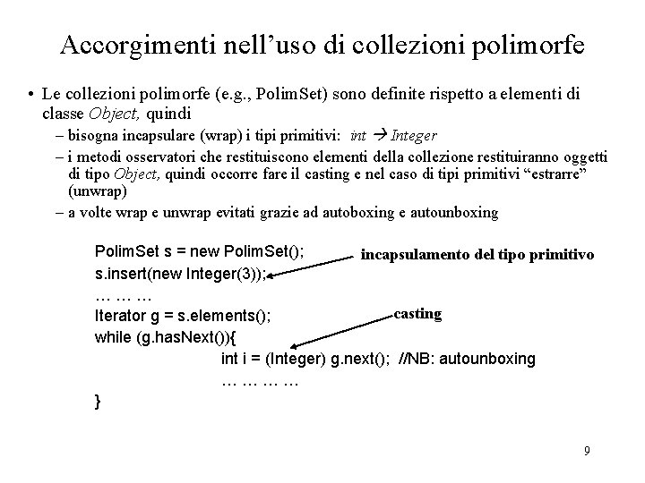 Accorgimenti nell’uso di collezioni polimorfe • Le collezioni polimorfe (e. g. , Polim. Set)