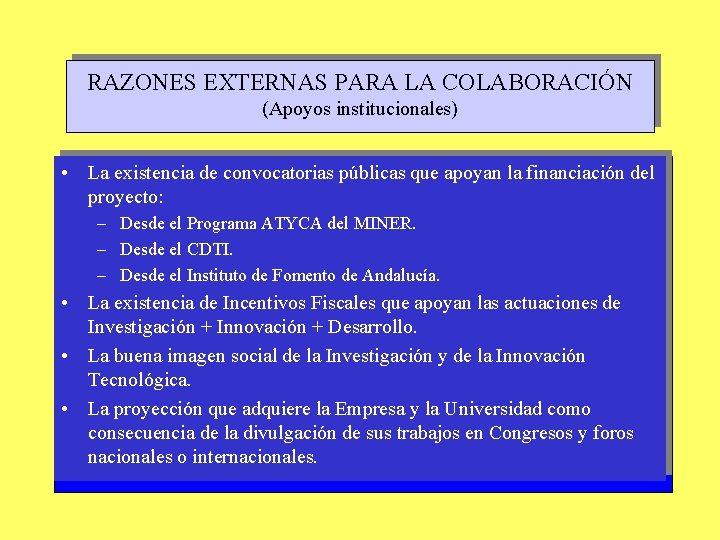 RAZONES EXTERNAS PARA LA COLABORACIÓN (Apoyos institucionales) • La existencia de convocatorias públicas que