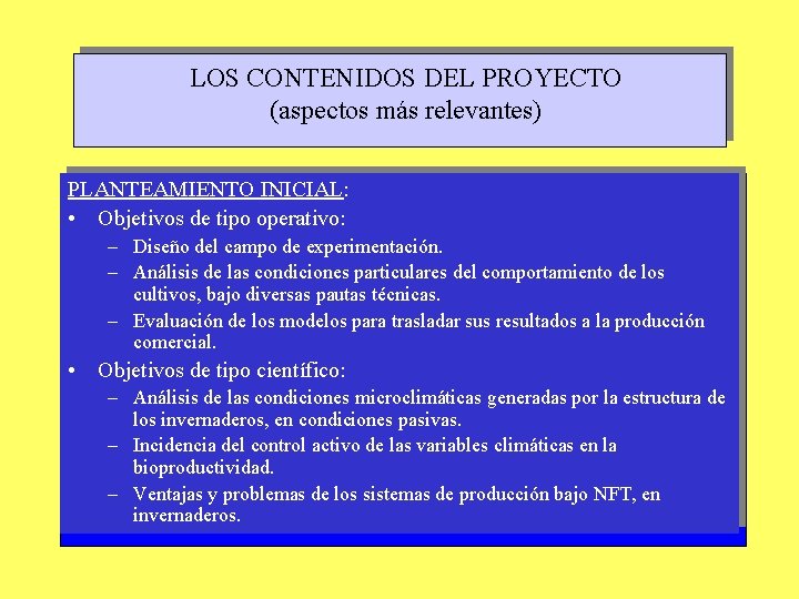 LOS CONTENIDOS DEL PROYECTO (aspectos más relevantes) PLANTEAMIENTO INICIAL: • Objetivos de tipo operativo: