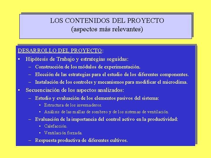 LOS CONTENIDOS DEL PROYECTO (aspectos más relevantes) DESARROLLO DEL PROYECTO: • Hipótesis de Trabajo