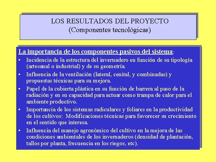LOS RESULTADOS DEL PROYECTO (Componentes tecnológicas) La importancia de los componentes pasivos del sistema: