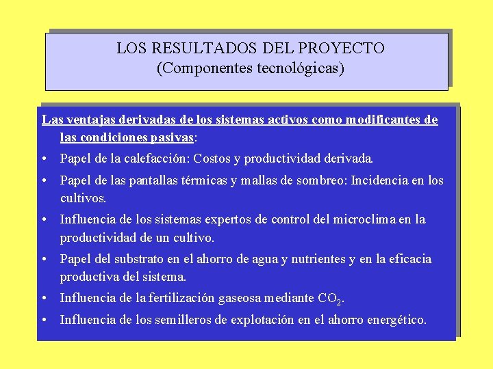 LOS RESULTADOS DEL PROYECTO (Componentes tecnológicas) Las ventajas derivadas de los sistemas activos como