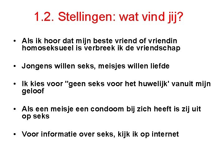 1. 2. Stellingen: wat vind jij? • Als ik hoor dat mijn beste vriend
