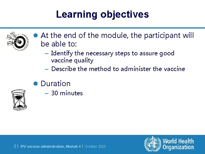 Learning objectives l At the end of the module, the participant will be able
