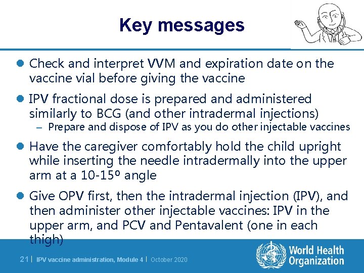 Key messages l Check and interpret VVM and expiration date on the vaccine vial