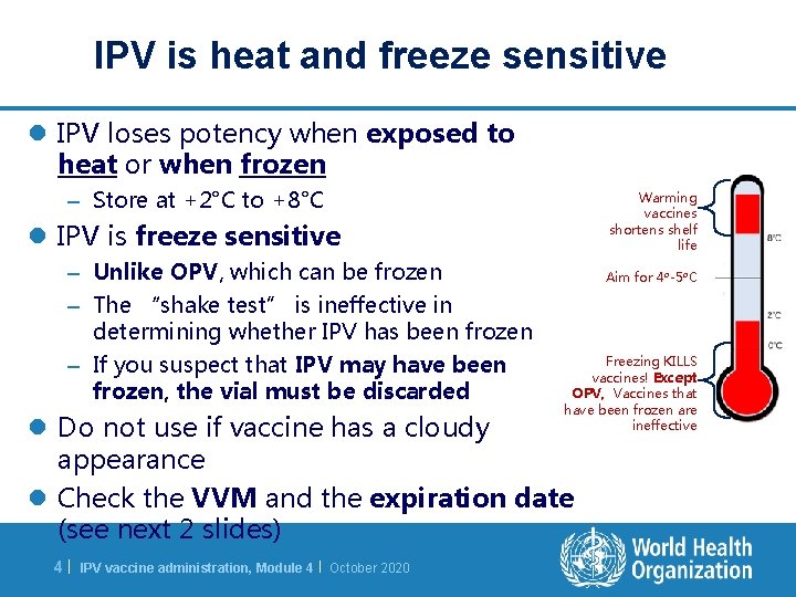 IPV is heat and freeze sensitive l IPV loses potency when exposed to heat