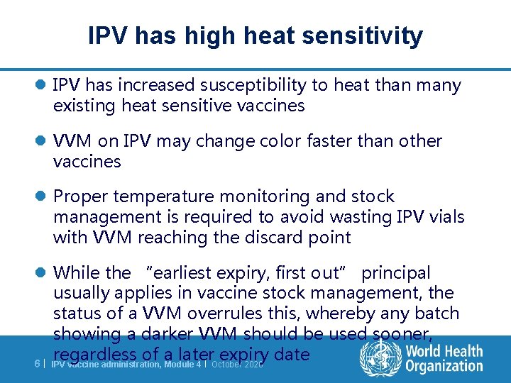 IPV has high heat sensitivity l IPV has increased susceptibility to heat than many