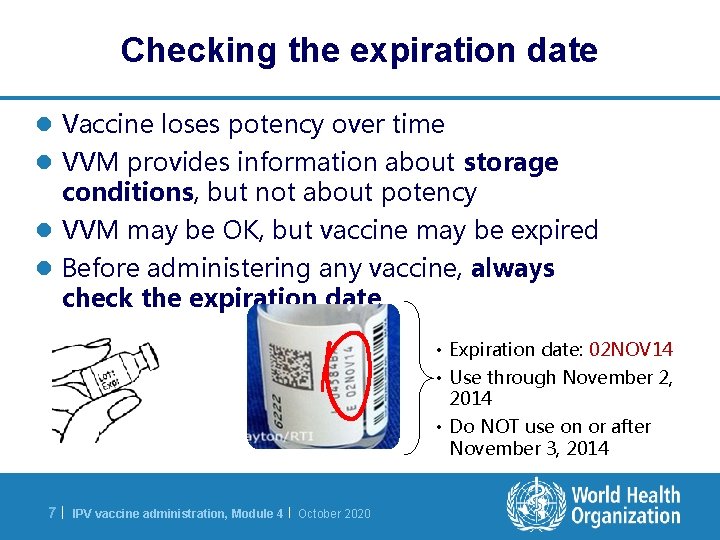 Checking the expiration date l Vaccine loses potency over time l VVM provides information