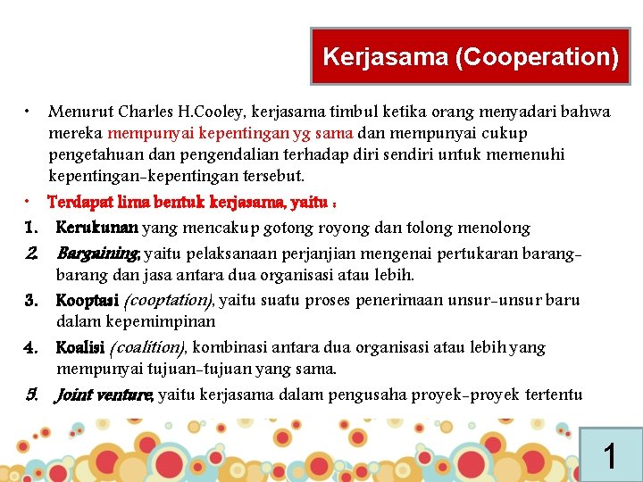 Kerjasama (Cooperation) • • 1. 2. 3. 4. 5. Menurut Charles H. Cooley, kerjasama
