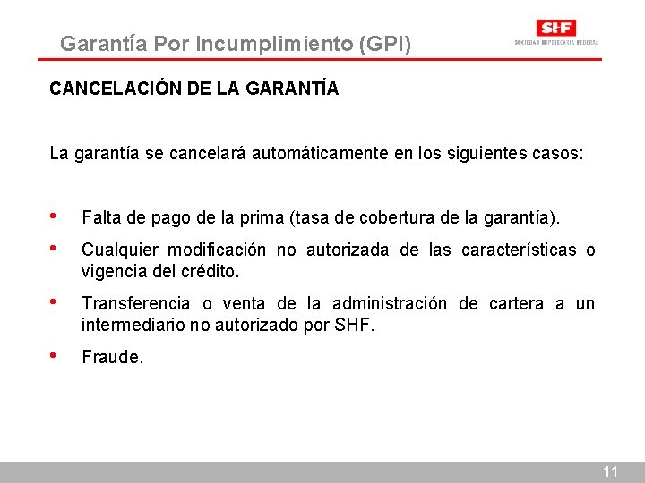 Garantía Por Incumplimiento (GPI) CANCELACIÓN DE LA GARANTÍA La garantía se cancelará automáticamente en