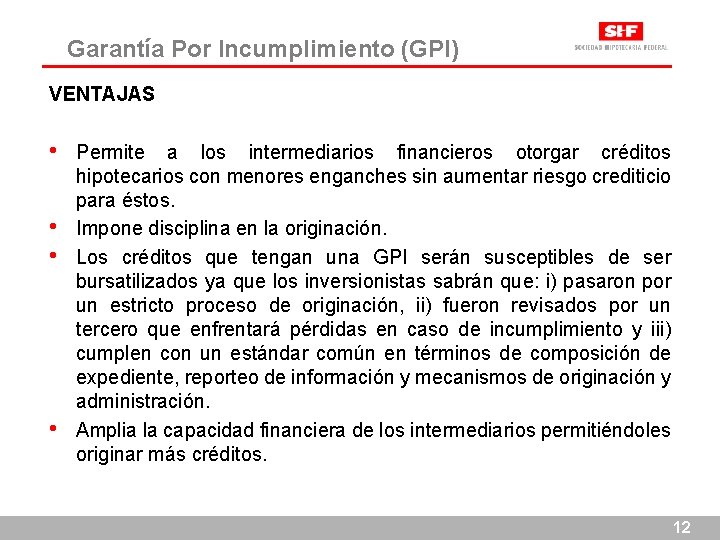 Garantía Por Incumplimiento (GPI) VENTAJAS • • Permite a los intermediarios financieros otorgar créditos