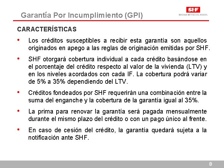 Garantía Por Incumplimiento (GPI) CARACTERÍSTICAS • Los créditos susceptibles a recibir esta garantía son