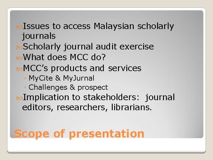  Issues to access Malaysian scholarly journals Scholarly journal audit exercise What does MCC