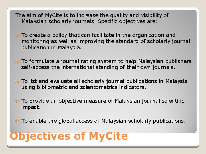 The aim of My. Cite is to increase the quality and visibility of Malaysian