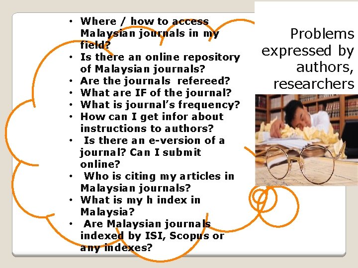  • Where / how to access Malaysian journals in my field? • Is