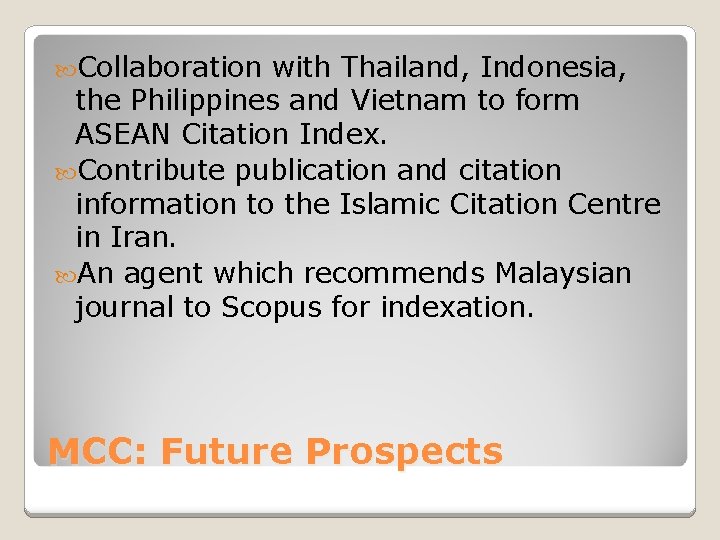  Collaboration with Thailand, Indonesia, the Philippines and Vietnam to form ASEAN Citation Index.