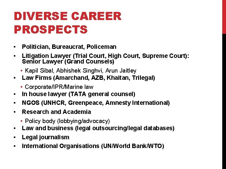 DIVERSE CAREER PROSPECTS • • • Politician, Bureaucrat, Policeman Litigation Lawyer (Trial Court, High DIVERSE CAREER PROSPECTS • • • Politician, Bureaucrat, Policeman Litigation Lawyer (Trial Court, High