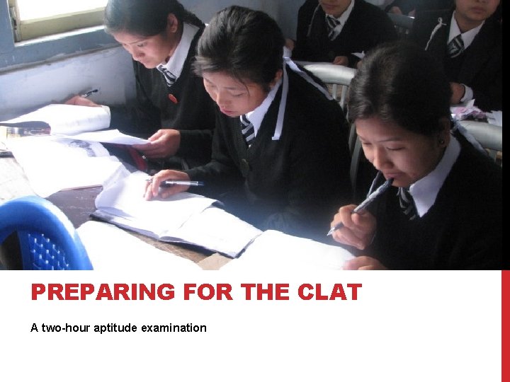 PREPARING FOR THE CLAT A two-hour aptitude examination PREPARING FOR THE CLAT A two-hour aptitude examination