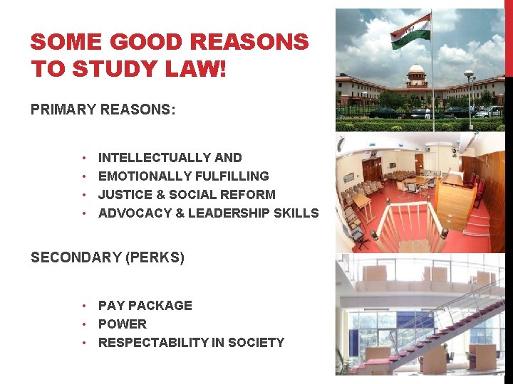 SOME GOOD REASONS TO STUDY LAW! PRIMARY REASONS: • • INTELLECTUALLY AND EMOTIONALLY FULFILLING SOME GOOD REASONS TO STUDY LAW! PRIMARY REASONS: • • INTELLECTUALLY AND EMOTIONALLY FULFILLING