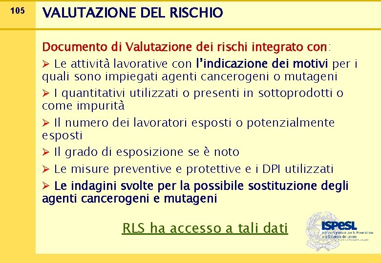 105 VALUTAZIONE DEL RISCHIO Documento di Valutazione dei rischi integrato con: Ø Le attività