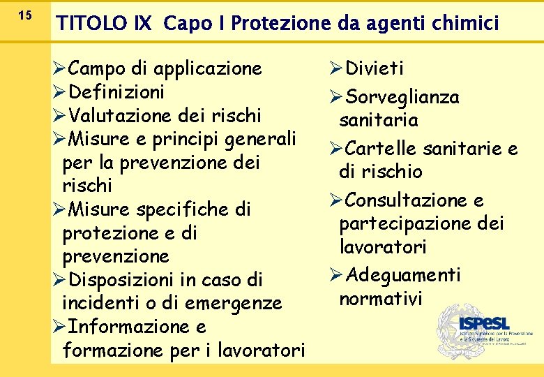 15 TITOLO IX Capo I Protezione da agenti chimici ØCampo di applicazione ØDefinizioni ØValutazione