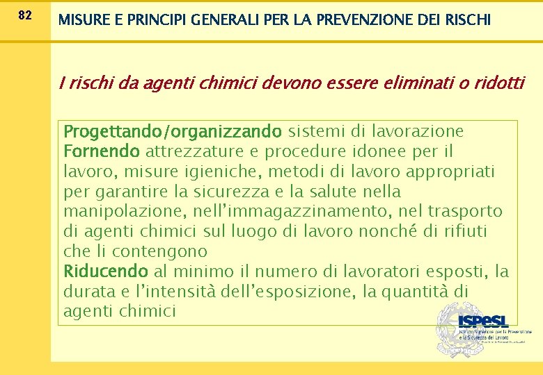 82 MISURE E PRINCIPI GENERALI PER LA PREVENZIONE DEI RISCHI I rischi da agenti