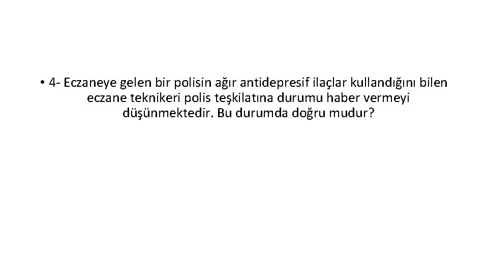 • 4 - Eczaneye gelen bir polisin ağır antidepresif ilaçlar kullandığını bilen eczane • 4 - Eczaneye gelen bir polisin ağır antidepresif ilaçlar kullandığını bilen eczane