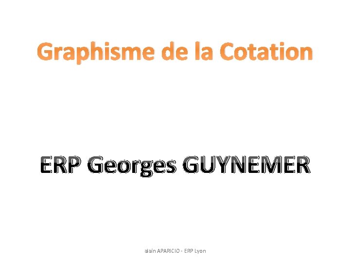 Graphisme de la Cotation ERP Georges GUYNEMER alain APARICIO - ERP Lyon 