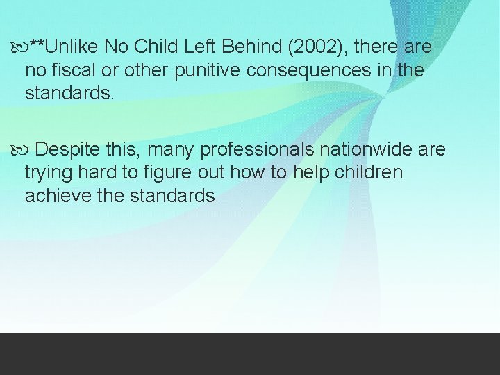  **Unlike No Child Left Behind (2002), there are no fiscal or other punitive