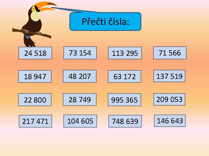 Přečti čísla: 24 518 73 154 113 295 71 566 18 947 48 207