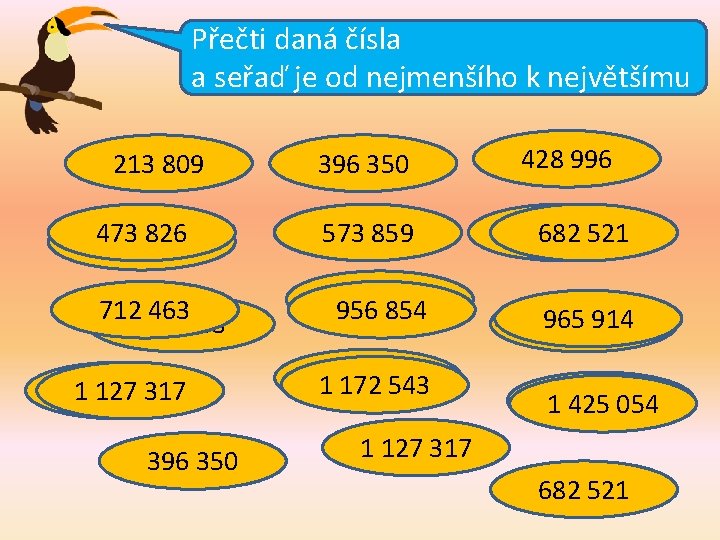 Přečti daná čísla a seřaď je od nejmenšího k největšímu 213 809 396 350