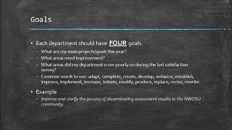 Goals ▪ Each department should have FOUR goals. – What are my main projects/goals