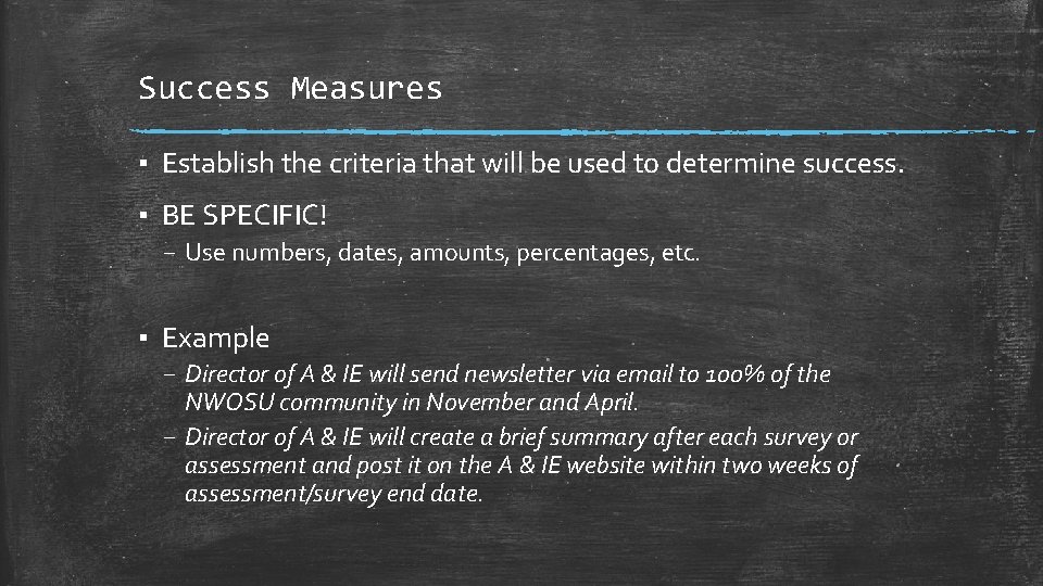 Success Measures ▪ Establish the criteria that will be used to determine success. ▪