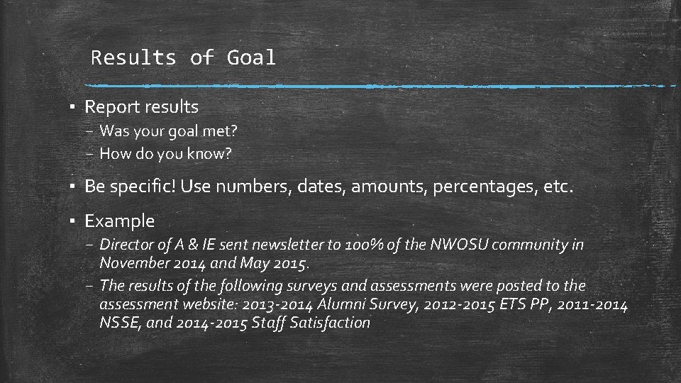 Results of Goal ▪ Report results – Was your goal met? – How do