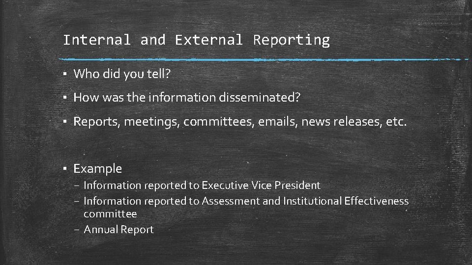 Internal and External Reporting ▪ Who did you tell? ▪ How was the information