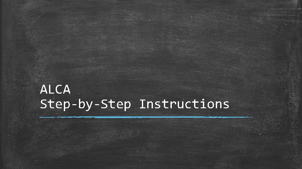 ALCA Step-by-Step Instructions 