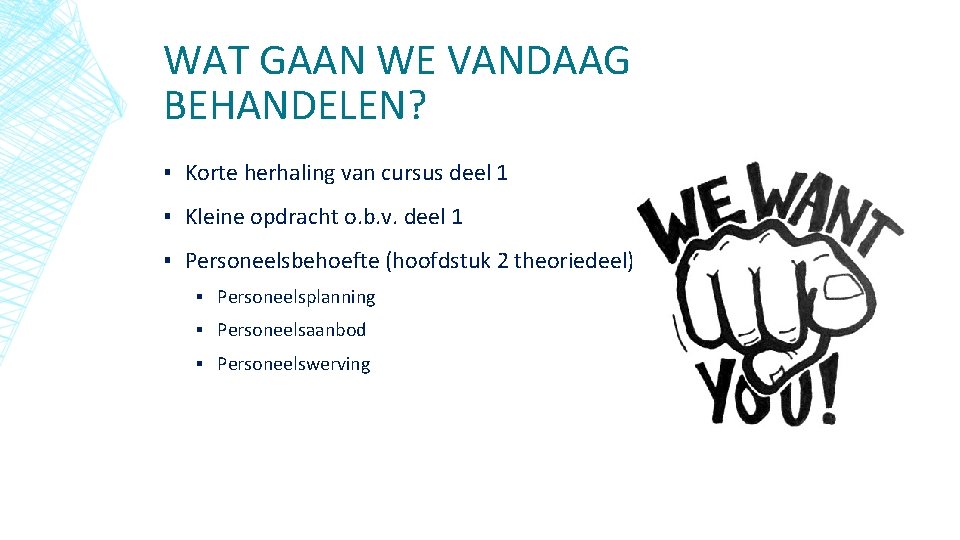 WAT GAAN WE VANDAAG BEHANDELEN? ▪ Korte herhaling van cursus deel 1 ▪ Kleine