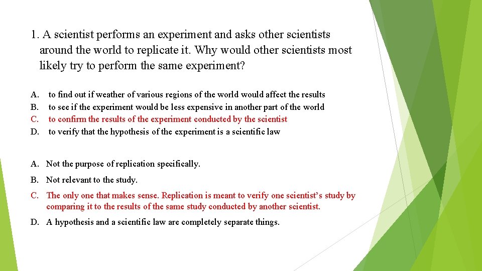 1. A scientist performs an experiment and asks other scientists around the world to