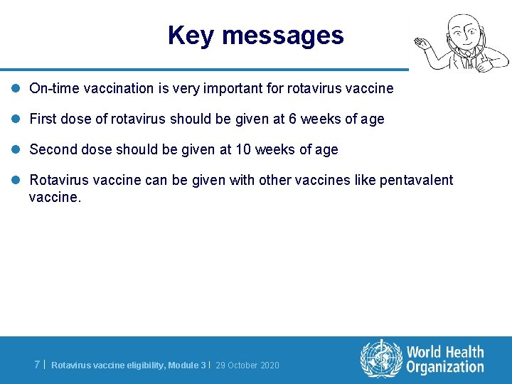 Key messages l On-time vaccination is very important for rotavirus vaccine l First dose