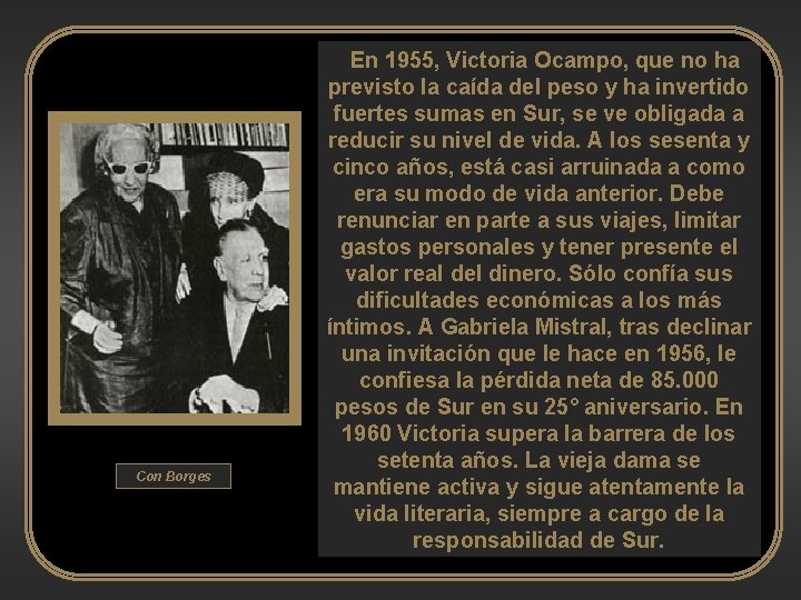 Con Borges En 1955, Victoria Ocampo, que no ha previsto la caída del peso