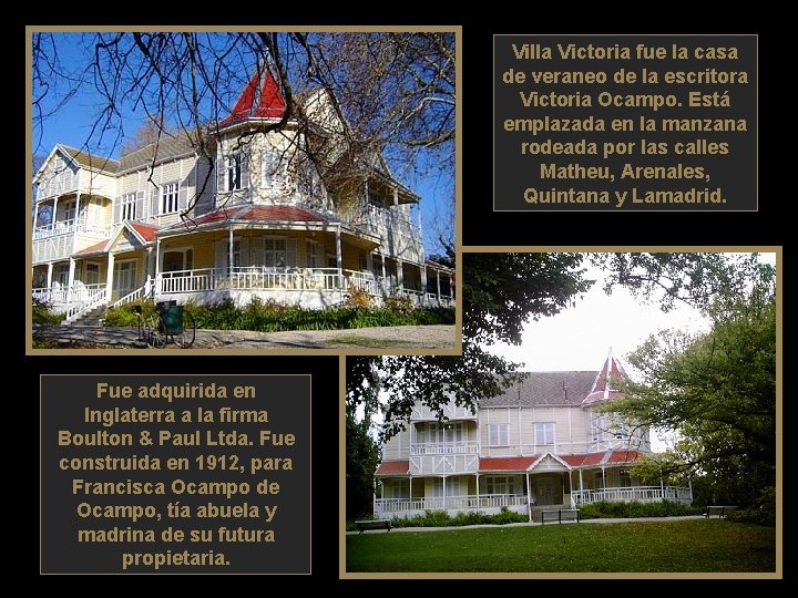 Villa Victoria fue la casa de veraneo de la escritora Victoria Ocampo. Está emplazada