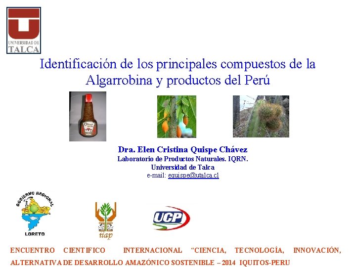 Identificación de los principales compuestos de la Algarrobina y productos del Perú Dra. Elen
