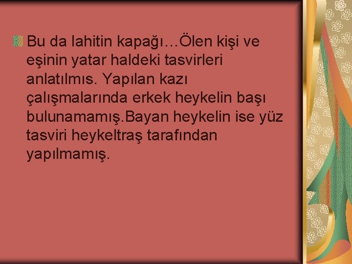 Bu da lahitin kapağı…Ölen kişi ve eşinin yatar haldeki tasvirleri anlatılmıs. Yapılan kazı çalışmalarında