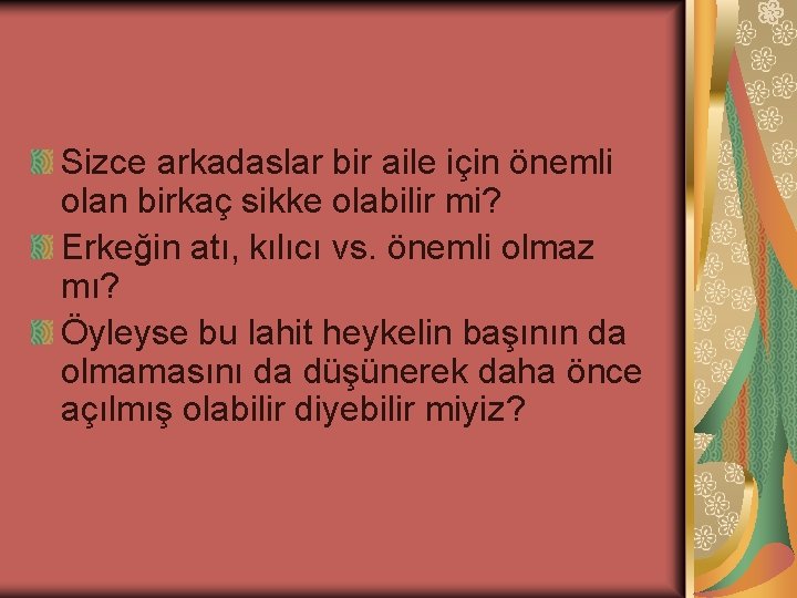 Sizce arkadaslar bir aile için önemli olan birkaç sikke olabilir mi? Erkeğin atı, kılıcı
